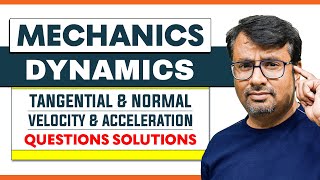 MECHANICS  Questions On Tangential amp Normal Velocity amp Acceleration  KINEMATICS  DYNAMICS [upl. by Noteloc]