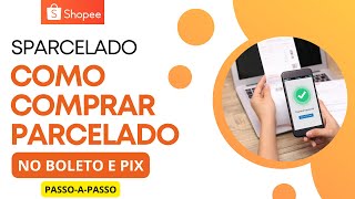 Shopee Sparcelado  Como Comprar Parcelado no Boleto ou Pix Passo a Passo pagar [upl. by Arriaet585]