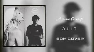 Quit  Ariana Grande EDM  Future bass Remake [upl. by Heigl]