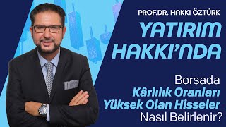 Yatırım Hakkı’ndaBorsada Kârlılık Oranları Yüksek Olan Hisseler Nasıl Belirlenir  Hakkı Öztürk [upl. by Anauq]