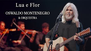 Lua e Flor  Oswaldo Montenegro amp Orquestra  Agenda de shows na descrição [upl. by Wayolle]