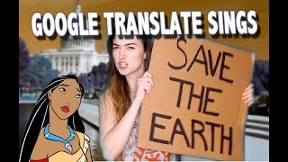 Google Translate Sings quotJust Around the River Bendquot from Pocahontas PARODY [upl. by Atinev247]