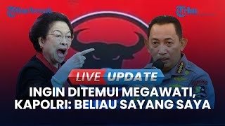 🔴LIVE UPDATE  Kapolri Respons Megawati yang Ingin Bertemu Beliau Sayang dengan Saya [upl. by Sigmund320]