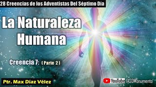 28 Creencias de los Adventistas del Séptimo Día  Creencia 7  La naturaleza humana  Parte 2 [upl. by Olodort]