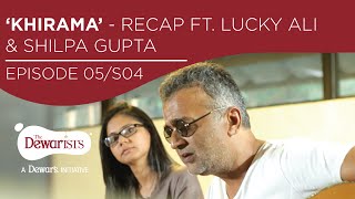 Khirama  Recap Video ft Lucky Ali amp Shilpa Gupta Ep5 S04  The Dewarists [upl. by Stannfield462]