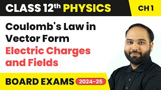 Coulombs Law in Vector Form  Electric Charges and Fields  Class 12 Physics Chapter 1  CBSE 2024 [upl. by Giule]