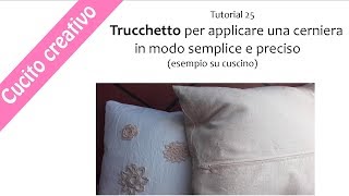 tutorial 25 TRUCCHETTO per applicare una lampo in modo semplice veloce e preciso [upl. by Yesrod]