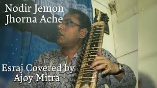 Nadir Jemon Jharna Ache  Esraj Cover By Ajoy Mitra [upl. by Buyse]