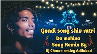 💨🥁gondi song shivratri da mahina song remix by dj Charan Smiley adilabad 💥🔊 [upl. by Ellynn907]