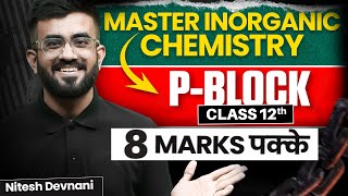 P Block Elements Class 12 One Shot  Inorganic Chemistry  NEET 2024  Nitesh Devnani [upl. by Eisej543]