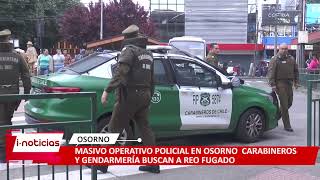 Masivo operativo policial en Osorno Carabineros y Gendarmería buscan a reo fugado [upl. by Harshman876]