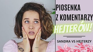 SANDRA vs HEJT 4  PIOSENKA Z KOMENTARZY HEJTERÓW  Sandra Rugała [upl. by Salina]