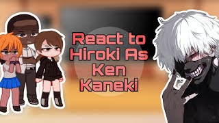 NTR Kokujin No Tensoukei React to Hiroki As Ken Kaneki Gacha club Part1 [upl. by Nitneuq]