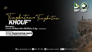 Kitab Tazkiyatun Nafs 23  quotTingkatanTingkatan Khoufquot  Ustadz Firdaus Abu Abdillah SAg [upl. by Clyve]