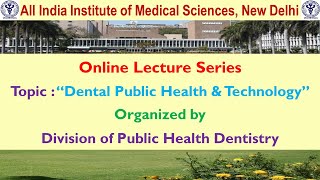 Online Lecture  quotDental Public Health amp Technology” [upl. by Joycelin]