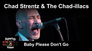 Chad Strentz amp The Chadillacs  Baby Please Dont Go [upl. by Ahsiak]