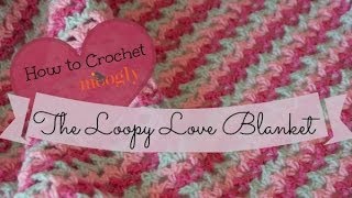 How to Crochet The Loopy Love Blanket [upl. by Galang498]