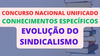 EVOLUÇÃO DO SINDICALISMO  CONHECIMENTOS ESPECÍFICOS  CONCURSO NACIONAL UNIFICADO CNU [upl. by Gnoud]