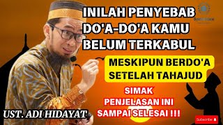 PENYEBAB TERTUNDANYA DOA MESKIPUN BERDOA SETELAH SHOLAT TAHAJUD  USTADZ ADI HIDAYAT [upl. by Gnahc]