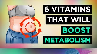 6 Vitamins To BOOST Your METABOLISM [upl. by Inalem893]