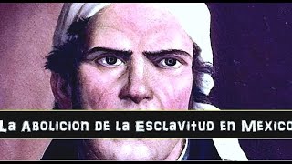 la abolicion de la esclavitud en Mexico [upl. by Paynter]