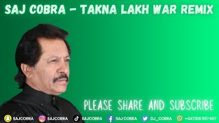 TAKNA LAKH WAR  SAJ COBRA  ATTAULLAH KHAN ESAKHELVI  THE LATEST PUNJABI REMIX 2023 [upl. by Enirehtacyram533]