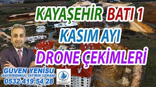 KAYAŞEHİR BATI1KASIM AYI DRONE ÇEKİMLERİ hdtokikayabası250binkonut26bölgetokiteslima496konut [upl. by Neened]