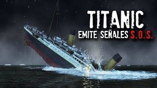 TITANIC comenzó a emitir señales SOS [upl. by Geldens]