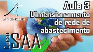 Curso SAA  Aula 3  Dimensionando Rede de Abastecimento [upl. by Arataj]