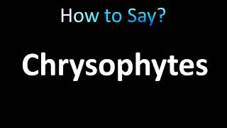 How to Pronounce Chrysophytes correctly [upl. by Laban]