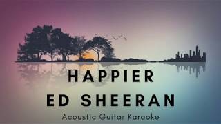 Ed Sheeran  Happier Acoustic Guitar Karaoke Version [upl. by Oicnevuj447]