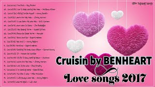 Cruisin by BENHEART 2017 Romantic Love Songs 💞 [upl. by Krause]