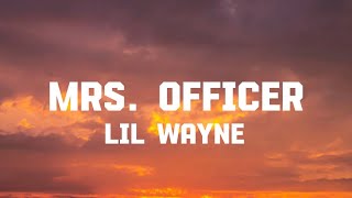 Lil Wayne  Mrs Officer Lyrics [upl. by Anoiek]