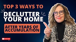 Top 3 Ways to Declutter Your Home After Years of Accumulation [upl. by Anoek227]