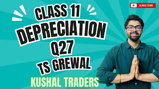 Class 11  Depreciation  Q27  TS Grewal  Question No 27 Kaushal Traders [upl. by Goeger643]