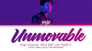 BRIGHT VACHIRAWIT  Move ไปไหน Unmovable  BOYS DONT CRY Lyrics ThaiRomEng [upl. by Terzas]