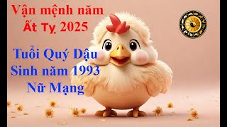 Tử vi Tuổi Quý Dậu 1993 Nữ mạng năm Ất Tỵ 2025 Sự nghiệp tài vận tình duyên và gia đạo [upl. by Atla704]