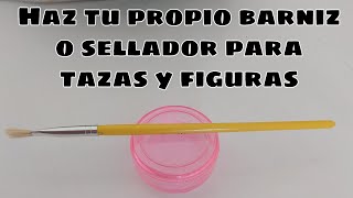 Barniz y sellador casero para tazas y figuras 100 funcional sustituye la resina 😉 [upl. by Llaccm]