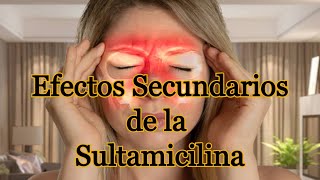 Efectos Secundarios de la Sultamicilina [upl. by Espy]