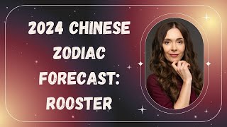 2024 Chinese Zodiac Forecast Rooster [upl. by Elohcin925]