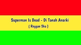 Superman Is Dead  Di Tanah Anarki Reggae Ska Cover [upl. by Orlando326]