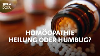 Homöopathie  Heilung oder Humbug  SWR Doku [upl. by Jonah738]