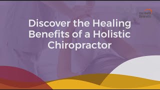 Discover the Healing Benefits of a Holistic Chiropractor [upl. by Dlareg]