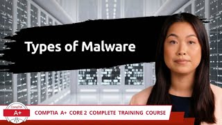 CompTIA A Core 2 2201102  Types of Malware  Exam Objective 23  Course Training Video [upl. by Lindner]