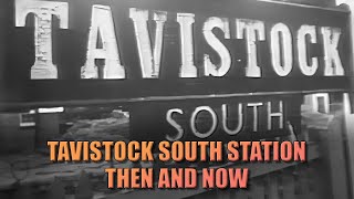 Tavistock South Railway Station Past Versus Present [upl. by Reg]