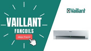 🥇FANCOILS VAILLANT  Precios y Ofertas🔥 [upl. by Tobiah]