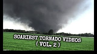 5 Scariest Tornado Videos from Up Close Vol 2 [upl. by Auqenahs]