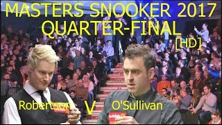 Robertson v OSullivan QF 2017 Masters [upl. by Nnaacissej512]