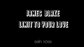 James Blake  Limit To Your Love Lyrics Kinetic Typography [upl. by Imuya]