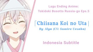 「Sub Indo」 quotChiisana Koi no Utaquot By Alya CV Sumire Uesaka [upl. by Noremak]